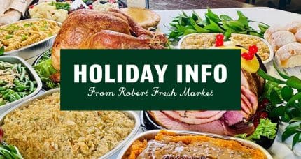 Holiday Info from Robért Fresh Market